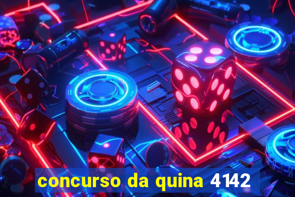 concurso da quina 4142